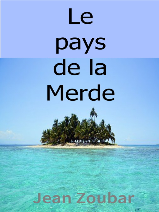 Title details for Le pays de la Merde by Jean Zoubar - Available